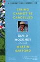 Spring Cannot be Cancelled David Hockney in Normandy - Martin Gayford, David Hockney