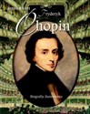 Fryderyk Chopin. Biografia ilustrowana - Janusz Ekiert