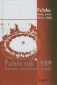 Polska mniej znana 1944-1989 Tom IV część 1 Polski rok 1989 Sukcesy, zaniechania, porażki - Marek Jabłonowski, Stępka, Stanisław, Stanisław Sulowski