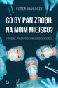 Co by pan zrobił na moim miejscu? Trudne przypadki neurochirurga - Peter Vajkoczy