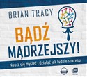 [Audiobook] Bądź mądrzejszy! Naucz się myśleć i działać jak ludzie sukcesu