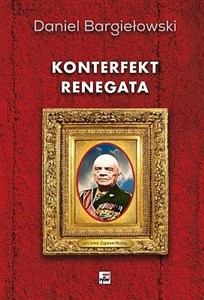 Konterfekt renegata Generał broni Zygmunt Berling