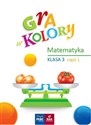 Gra w kolory. Matematyka SP 3 cz.1