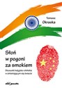 Słoń w pogoni za smokiem Stosunki indyjsko-chińskie w zmieniającym się świecie - Tomasz Okraska