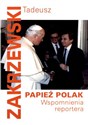 Papież Polak Wspomnienia reportera - Tadeusz Zakrzewski