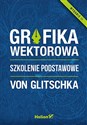 Grafika wektorowa Szkolenie podstawowe - Von Glitschka