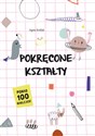 Pokręcone kształty - Agata Królak