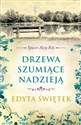 Drzewa szumiące nadzieją Spacer Aleją Róż Tom 3 - Edyta Świętek