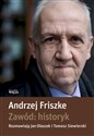 Zawód: historyk - Andrzej Friszke, Jan Olaszek, Tomasz Siewierski