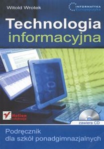 Informatyka Europejczyka Technologia Informacyjna Podręcznik + CD Szkoła ponadgimnazjalna