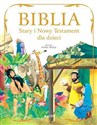 Biblia Stary i Nowy Testament dla dzieci - Opracowanie Zbiorowe