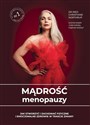 Mądrość menopauzy Jak stworzyć i zachować fizyczne i emocjonalne zdrowie w trakcie zmiany