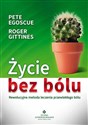 Życie bez bólu Rewolucyjna metoda leczenia przewlekłego bólu - Pete Egoscue, Roger Gittines