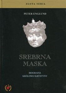 Srebrna maska Biografia królowej Krystyny