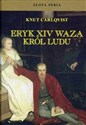 Eryk XIV Waza Król ludu - Knut Carlqvist