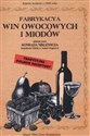 Fabrykacya win owocowych i miodów Tradycyjne polskie receptury - Konrad Niklewicz