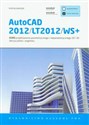 AutoCAD 2012/LT2012/WS+ Kurs projektowania parametrycznego i nieparametrycznego 2D i 3D