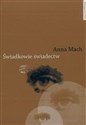 Świadkowie świadectw - Anna Mach