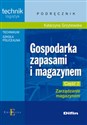 Gospodarka zapasami i magazynem Część 2 Zarządzanie magazynem Podręcznik Technikum Szkoła policealna. Technik logistyk - Katarzyna Grzybowska