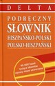 Podręczny Słownik hiszpańsko-polski polsko-hiszpański