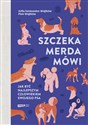 Szczeka, merda, mówi Jak być najlepszym człowiekiem swojego psa