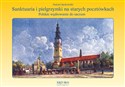 Sanktuaria i pielgrzymki na starych pocztówkach Polskie wędrowanie do sacrum