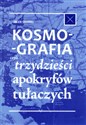 Kosmografia, czyli trzydzieści apokryfów tułaczych - Jacek Dehnel