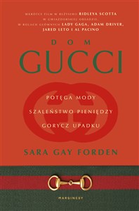 Dom Gucci Potęga mody, szaleństwo pieniędzy, gorycz upadku