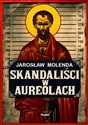 Skandaliści w aureolach - Jarosław Molenda
