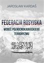 Federacja rosyjska wobec północnokaukaskiego terroryzmu