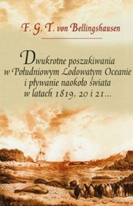 Dwukrotne poszukiwania w Południowym Lodowatym Oceanie i pływanie naokoło świata w latach 1819, 20 i 21