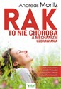 Rak to nie choroba a mechanizm uzdrawiania  - Andreas Moritz