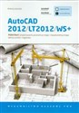 AutoCAD 2012/LT2012/WS+ Podstawy projektowania parametrycznego i nieparametrycznego. Wersja polska i angielska