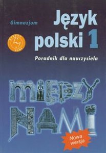 Między nami 1 Poradnik dla nauczyciela Gimnazjum