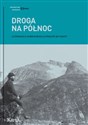 Droga na Północ Antologia norweskiej literatury faktu - Agnieszka Knyt (red.), Paweł Urbanik
