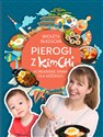 Pierogi z kimchi Koreańskie smaki dla każdego - Wioleta Błazucka