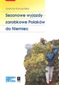 Sezonowe wyjazdy zarobkowe Polaków do Niemiec - Joanna Korczyńska