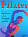 Pilates Kształtowanie ładnej sylwetki - Anna Selby, Alan Herdman