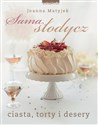 Sama słodycz Ciasta, torty i desery - Joanna Matyjek