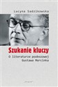 Szukanie kluczy O literaturze poobozowej Gustawa Morcinka - Lucyna Sadzikowska