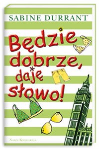 Będzie dobrze, daję słowo!