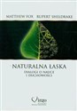 Naturalna łaska Dialogi o nauce i duchowości - Matthew Fox, Rupert Sheldrake