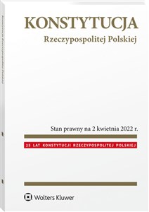 Konstytucja Rzeczypospolitej Polskiej Przepisy Stan prawny na 2 kwietnia 2022 r.