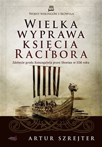 Wojny Wikingów i Słowian 1 Wielka wyprawa księcia Racibora Zdobycie grodu Konungahela przez Słowian w 1136 roku