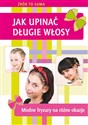 Jak upinać długie włosy Modne fryzury na różne okazje - Marta Jendraszak