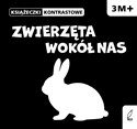 Zwierzęta wokół nas Książeczka kontrastowa