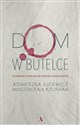 Dom w butelce Rozmowy z Dorosłymi Dziećmi Alkoholików