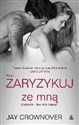 Zaryzykuj ze mną Tom 1 - Jay Crownover