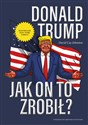 Donald Trump Jak on to zrobił?