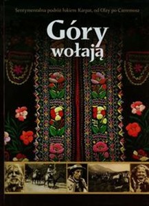 Góry wołają Sentymentalna podróż łukiem Karpat, od Olzy po Czeremosz